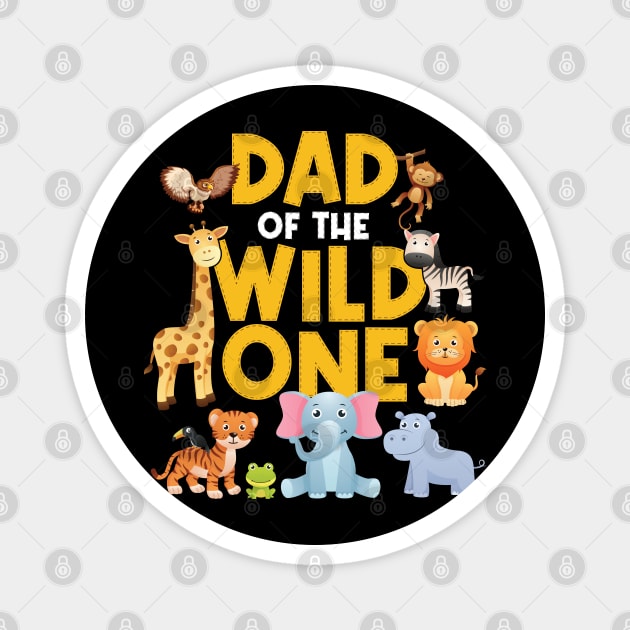 Dad Of The Wild One Zoo Birthday Safari Jungle Animal Magnet by badCasperTess